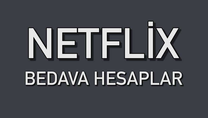 netflix bedava premium hesaplar